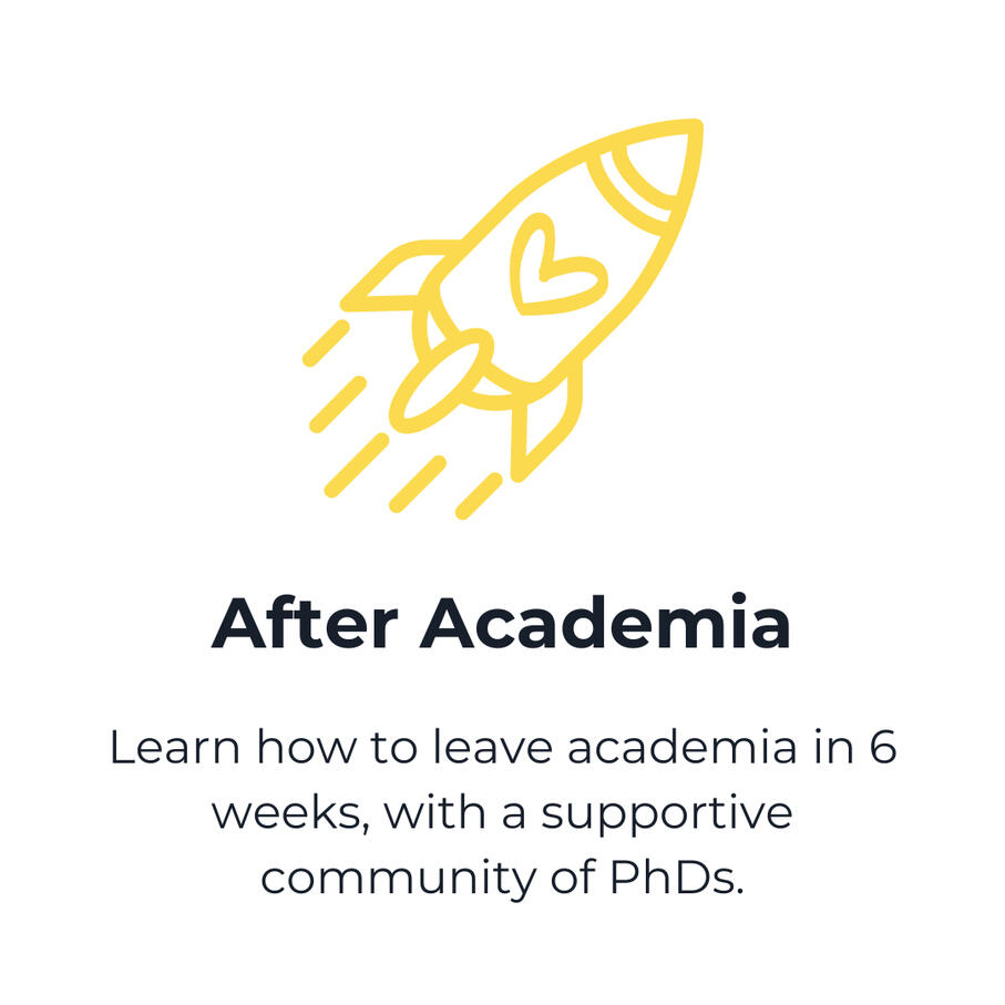 After Academia. Learn how to leave academia in 6 weeks, with a supportive community of PhDs.